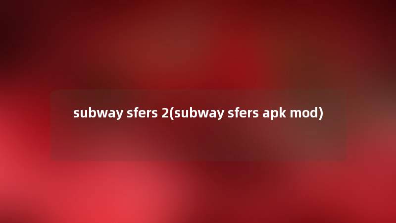 subway sfers 2(subway sfers apk mod) subway sfers 2(subway sfers apk mod)